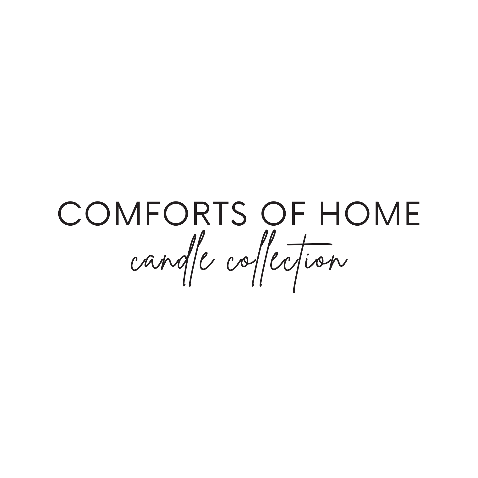 Candle - Our Exclusive "Comforts of Home Collection"